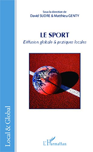 Le  sport, diffusion globale & pratiques locales