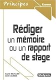 Rédiger un mémoire ou un rapport de stage (Principes Méthodologie) (French Edition) by 