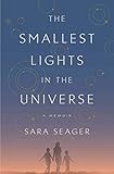 The Smallest Lights in the Universe: A Memoir