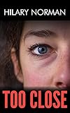 Too Close by Hilary Norman
