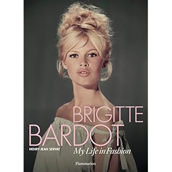 Brigitte Bardot: My Life in Fashion Brigitte Bardot: My Life in Fashion