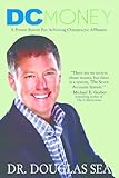 DC Money:  A Proven System For Achieving Chiropractic Affluence