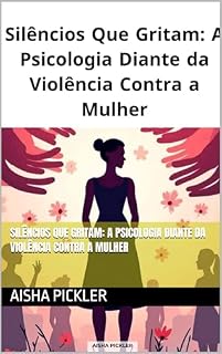Livro Silêncios Que Gritam: A Psicologia Diante da Violência Contra a Mulher