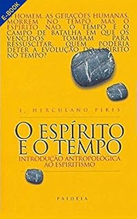 Livro O Espírito e o Tempo: Introdução Antropológica ao Espiritismo
