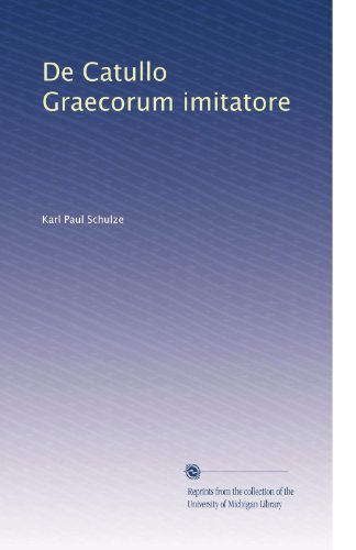 De Catullo Graecorum imitatore (Latin Edition)