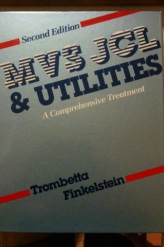 MVS JCL and Utilities: A Comprehensive Treatment by Michael Trombetta, Sue Carolyn Finkelstein