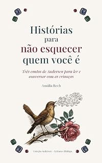 Livro Histórias para não esquecer quem você é: Três contos de Andersen para ler e conversar com as crianças (Coleção Andersen – Leitura e Diálogo)