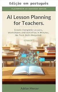 Livro Planejamento de aulas com IA para professores (Série Sucesso com IA na sala de aula Livro 5)