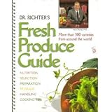 Dr. Richter's Fresh Produce Guide: More than 300 varieties from around the world