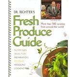 Dr. Richter's Fresh Produce Guide: More than 300 varieties from around the world