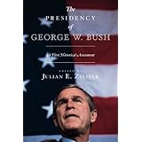 The Presidency of George W. Bush: A First Historical Assessment
