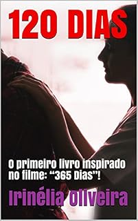 Livro 120 DIAS: O primeiro livro inspirado no filme: “365 Dias”!