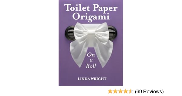 Toilet Paper Origami On A Roll Decorative Folds And Flourishes For Over The Top Hospitality