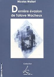 Dernière évasion de Tatave Wacheux