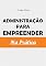 Livro Administração Para Empreender Na Prática