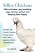 . Silkie Chickens. Silkie Chickens Care, Breeding, Eggs, Raising, Welfare and Keeping Them Happy, Bearded, Non Bearded, Bantoms, Buying, as Pets, Blac