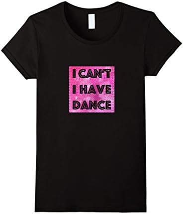 Women's I can't I have Dance - T-Shirt Medium Black