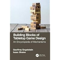 Building Blocks of Tabletop Game Design: An Encyclopedia of Mechanisms