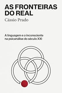 Livro As Fronteiras do Real: A linguagem e o inconsciente na psicanálise do século XXI