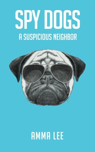 Spy-Dogs-1-A-Suspicious-Neighbor-Volume-1