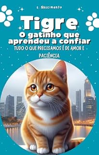 Livro Tigre - O Gatinho que Aprendeu a Confiar