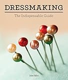 Dressmaking: The Indispensable Guide by 