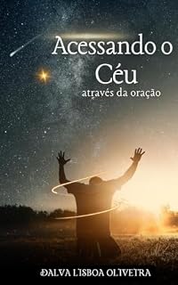 ACESSANDO O CÉU ATRAVÉS DA ORAÇÃO