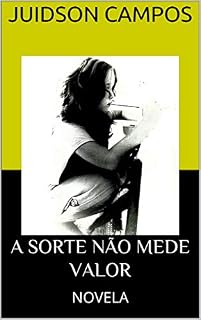 Livro A SORTE NÃO MEDE VALOR: NOVELA