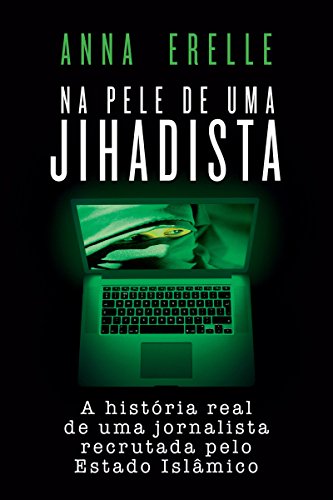 Livro Na pele de uma jihadista A história real de uma jornalista recrutada pelo Estado Islâmico