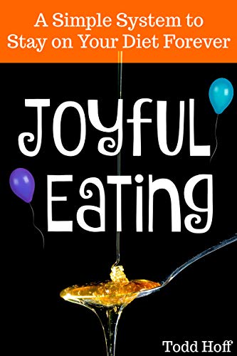 Read Joyful Eating: Say Yes to Food and No to Denial. A Simple System to Stay on Your Diet Forever.<br />TXT