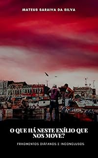 Livro O que há neste exílio que nos move?: Fragmentos diáfanos e inconclusos