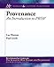 Provenance: An Introduction to PROV by Luc Moreau, Paul Groth