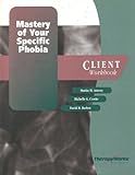 Paperback Mastery of Your Specific Phobia: Client Workbook (TherapyWorks) Book