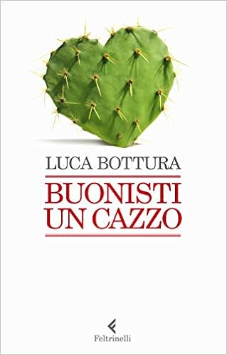 Luca Bottura - Buonisti un cazzo (2020)
