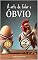 Livro A Arte de Falar o Óbvio: Curto, Prático e Óbvio!