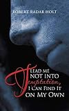 Lead Me Not into Temptation, I Can Find It on My Own by 