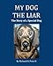 My Dog the Liar: The Story of a Special Dog by Richard O Price II