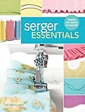 Serger Essentials: Master the Basics and Beyond! by Gail Patrice Yellen