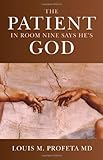 The Patient in Room Nine Says He's God by Louis Profeta