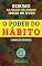 Livro RESUMO: O Poder do Hábito - Charles Duhigg: As ideias mais valiosas do livro