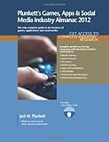 Image de Plunkett's Games, Apps and Social Media Industry Almanac 2012: Gaming Industry Market Research, Statistics, Trends & Leading Companies (Plunkett's Gam