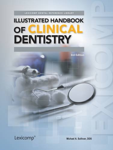 Illustrated Handbook of Clinical Dentistry (Lexicomp Dental Reference Library), by Michael A. Sullivan