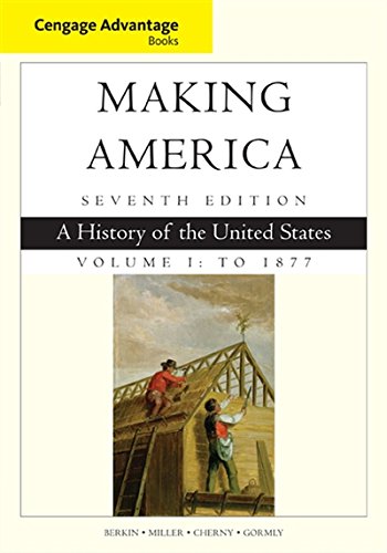 Cengage Advantage Books: Making America, Volume 1 To 1877: A History of the United States (Cengage Advantage Edition)