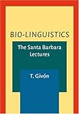 Bio-Linguistics : The Santa Barbara Lectures, Givon, Talmy, 1588112268