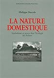 la nature domestique. symbolisme et praxis dans l'ecologie des achuar by 