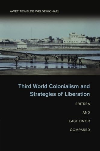Third World Colonialism and Strategies of Liberation: Eritrea and East Timor Compared
