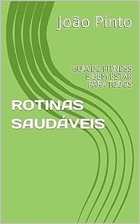 Livro ROTINAS SAUDÁVEIS: GUIA DE FITNESS E BEM ESTAR PARA TODOS