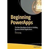Beginning PowerApps: The Non-Developers Guide to Building Business Mobile Applications