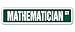 MATHEMATCIAN Street Sign professor instructor statistics actuary economist | Indoor/Outdoor | 18