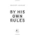 By His Own Rules : The Ambitions, Successes, and Ultimate Failures of Donald Rumsfeld
